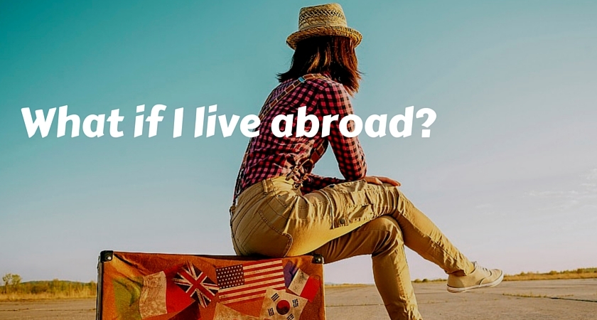 What if I live abroad?